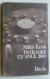 Cumpara ieftin MIKO ERVIN-INTALNIRE CU ANUL 2000/interviuri&#039;89:Baiesu/Buzura/Marino/DRP/MHS/ETC