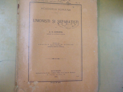 A. D. Xenopol Unionisti si separatisti Bucuresti 1909 200 foto