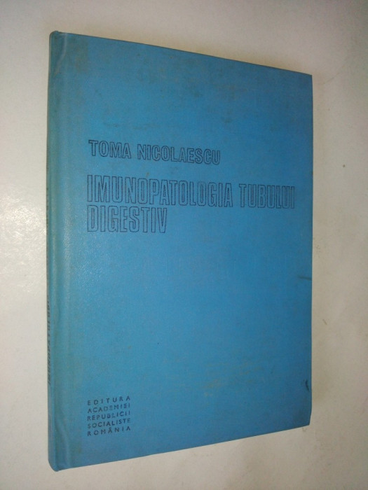 Imunopatologia tubului digestiv &ndash; Toma Nicolaescu &ndash; 1984