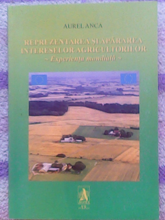 Reprezentarea si apararea intereselor agricultorilor-experienta mondiala-A. Anca