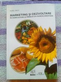 Marketing si dezvoltare in agricultura si productia agroalimentara-Aurel Anca