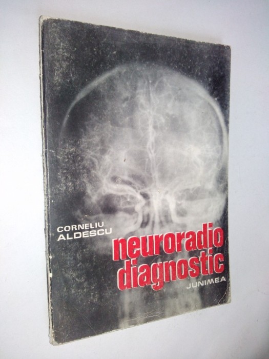 Neuroradio diagnostic &ndash; Corneliu Aldescu - 1982 ( vol. I) Craniul si continut