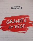 STEFAN MANCIULEA - GRANITA DE VEST (REEDITARE 2014 - BRU GRECO CATOLICA)