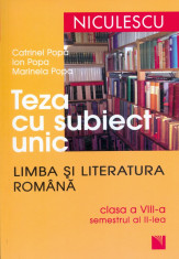 Catrinel Popa - Teza cu subiect unic. Limba si literatura romana cls VIII. Semestrul II - 30095 foto