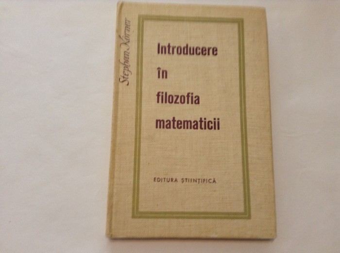 Introducere In Filozofia Matematicii - Stephan Korner,RM1