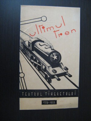 Program teatru stagiunea 1958 - Ultimul tren / Teatrul Tineretului foto