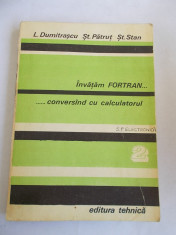 INVATAM FORTRAN CONVERSAND CU CALCULATORUL -PATRUT ,DUMITRASCU VOL 2 foto