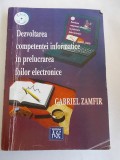 Cumpara ieftin DEZVOLTAREA COMPETENTEI INFORMATICE IN PRELUCRAREA FOILOR ELECTRONICE - ZAMFIR