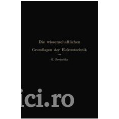 Gustav Benischke - Die wissenschaftlichen Grundlagen der Elektrotechnik