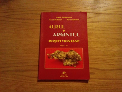 AURUL SI ARGINTUL ROSIEI MONTANE - A. Sintimbreanu (autograf) - 2009, 214 p. foto