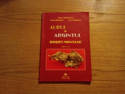 AURUL SI ARGINTUL ROSIEI MONTANE - Aurel Sintimbrean (dedicatie-autograf), Horea Beldean, Aura Beldean - Editurta Altip, Alba Iulia, 2009, 214 p. foto