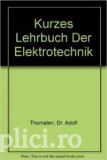 Adolf Thomalen - Kurzes Lehrbuch der Elektrotechnik