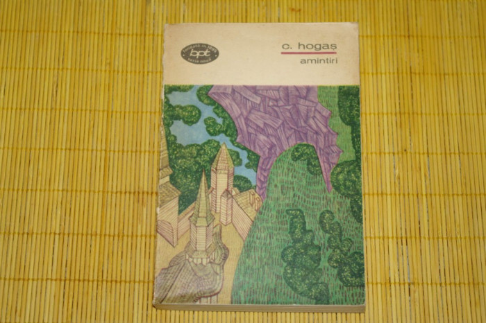 Amintiri - C. Hogas - Editura pentru literatura - 1969