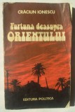 CRACIUN IONESCU - FURTUNA DEASUPRA ORIENTULUI