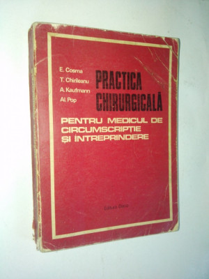 Practica chirurgicala &amp;ndash; E. Cosma, T. Chirileanu, Al. Pop, A. Kaufmann &amp;ndash; 1973 foto