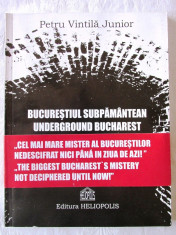 BUCURESTIUL SUBPAMANTEAN UNDERGROUND BUCHAREST, Petru Vintila Junior,2006. Noua foto