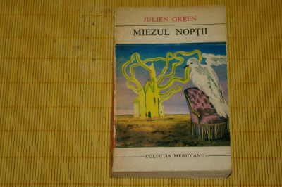 Miezul noptii - Julien Green - Editura Univers - 1970 foto