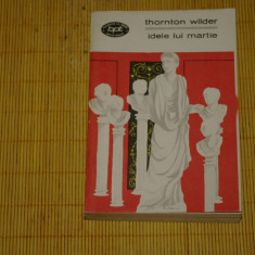 Ideile lui martie - Thornton Wilder - Editura pentru literatura - 1969