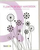 (C6190) FLOWER DESIGN HANDBOOK . MODELE FLORALE. CUSATURI DE MANA, CHINA, Alta editura