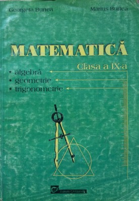 MATEMATICA CLASA A IX-A. ALGEBRA, GEOMETRIE, TRIGONOMETRIE - Burtea foto