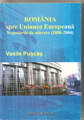 (C6184) ROMANIA SPRE UNIUNEA EUROPEANA. NEGOCIERILE DE ADERARE (2000-2004) foto