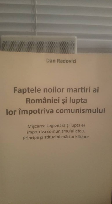 DAN RADOVICI FAPTELE NOILOR MARTIRI AI ROMANIEI SI LUPTA LOR IMPOTRIVA COMUNISMU
