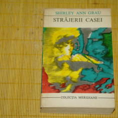 Strajerii casei - Shirley Ann Grau - Editura Univers - 1970