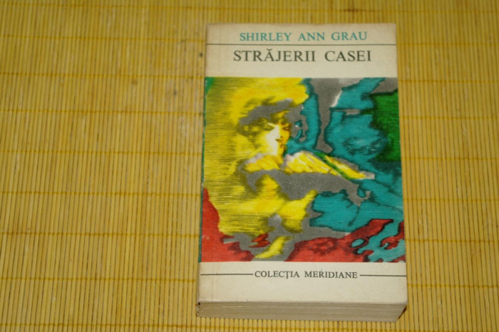 Strajerii casei - Shirley Ann Grau - Editura Univers - 1970