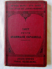 Carte veche: PETITE GRAMMAIRE ESPAGNOLE, F. Tanty, 1912. Gramatica lb. spaniola foto