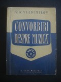 Cumpara ieftin V. N. VLADIMIROV - CONVORBIRI DESPRE MUZICA