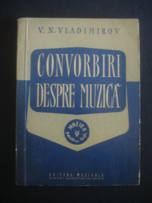 V. N. VLADIMIROV - CONVORBIRI DESPRE MUZICA foto