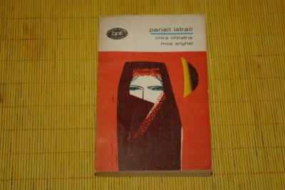 Chira Chiralina - Mos Anghel - Panait Istrati - Editura pentru literatura - 1969 foto