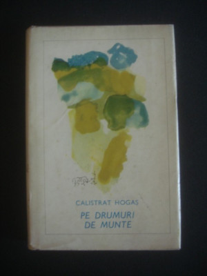 CALISTRAT HOGAS - PE DRUMURI DE MUNTE (1970, editie cartonata ilustrata) foto