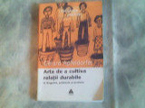 Arta de a cultiva relatii durabile in dragoste,prietenie si profesie-G.Apfeldorf, Alta editura