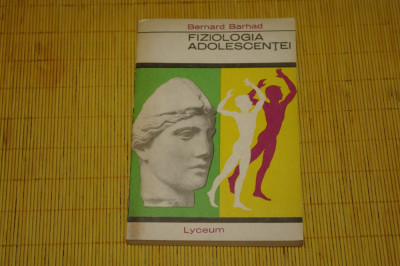 Fiziologia adolescentei - Bernard Barhad - Editura Tineretului - 1968 foto