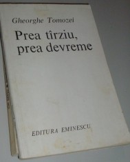GHEORGHE TOMOZEI - PREA TARZIU, PREA DEVREME (POEME FARA FINAL) [princeps, 1984]