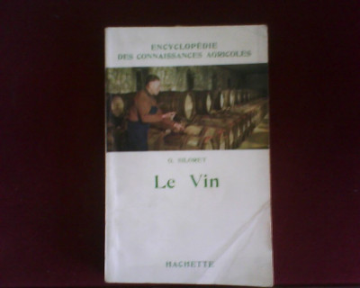 G. Siloret Le vin (Vinul. Tehnici moderne, vinificare, conservare, vanzare) foto