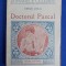 EMILE ZOLA - DOCTORUL PASCAL ( COLECTIA ROMANELE CELEBRE ) - ED.INTERBELICA