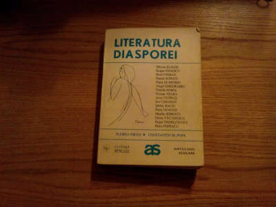 LITERATURA DIASPOREI * Antologie Comentata - F. Firan, C. M. Popa - 1994, 440 p. foto