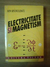 ELECTRICITATE SI MAGNETISM de ION SPANULESCU , 2001 foto