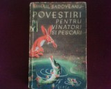 Mihail SadoveanuPovestiri pentru vanatori si pescari, ed. princeps, Alta editura