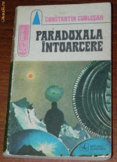 PARADOXALA INTOARCERE - CONSTANTIN CUBLESAN - science fiction foto