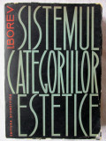 Cumpara ieftin &quot;SISTEMUL CATEGORIILOR ESTETICE&quot;, I. Borev, 1963, Alta editura