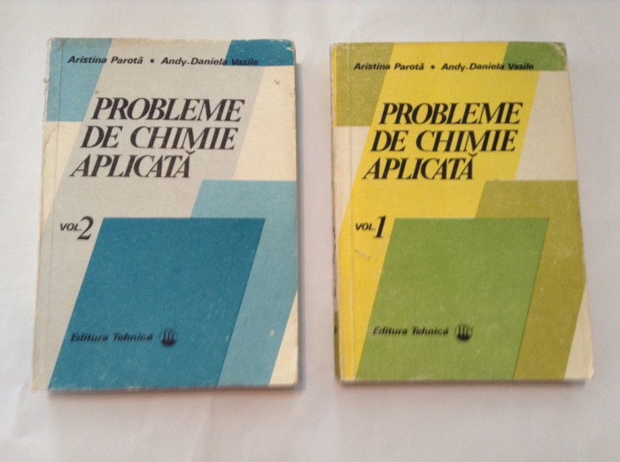 PROBLEME DE CHIMIE APLICATA * 2 vol. - A. Parota, Andy-D. Vasile - 1988