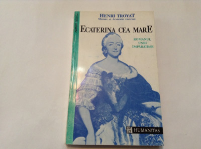 HENRI TROYAT - ECATERINA CEA MARE ~ romanul unei imparatese ~,RF8/3 foto