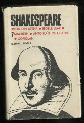 Shakespeare / Opere complete : Timon din Atena - Macbeth - Regele Lear..., vol.7 foto
