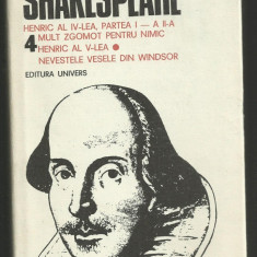 Shakespeare / Opere complete : Henric IV - Mult zgomot pentru nimic..., vol.4