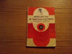 INSTALATII FIXE DE TRACTIUNE ELECTRICA Cl. IX - R. Onea, V. Simion - 1981, 146p foto