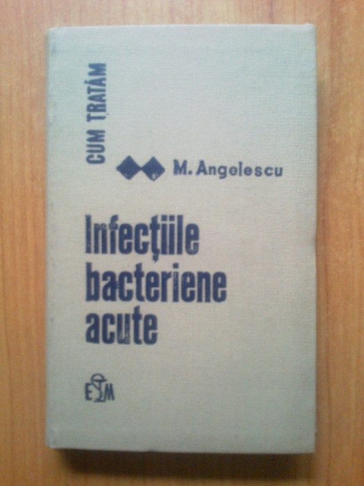 n3 Cum tratam infectiile bacteriene acute - M. Angelescu