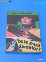 PETER CHEYNEY -CE LE PASA DAMELOR Aventurile agentului lemmy caution (02279 ar foto